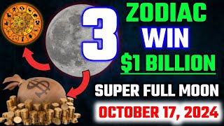 🌕 3 Zodiac Signs To Win The Jackpot On October 17 2024 Full Super Moon 🎰 [upl. by Hoover]