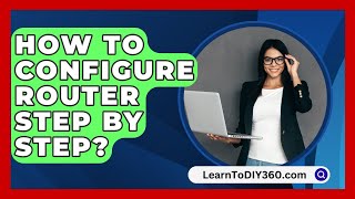 How To Configure Router Step By Step  LearnToDIY360com [upl. by Aneev923]