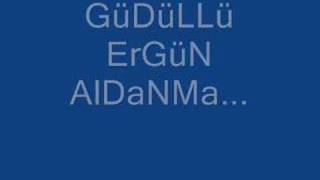 Güdüllü Ergün ALDANMA [upl. by Emawk316]