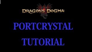 Dragons Dogma PORTCRYSTAL PLACEMENT TUTORIAL placement locations [upl. by Nirret15]