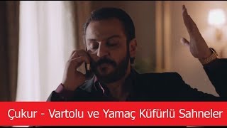 Çukur  Vartolu ve Yamaç Küfürlü Sahneler Sansürsüz 2018 [upl. by Nnyre]