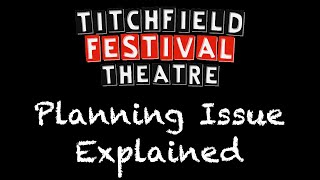 Titchfield Festival Theatre Planning Issue Explained [upl. by Abelard]