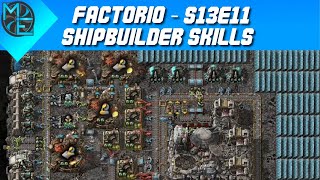 Factorio  S13E11  Shipbuilder Skills [upl. by Sixela]