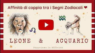 💕 Affinità di Coppia tra i Segni Zodiacali  ♌ Leone amp ♒ Acquario [upl. by Razal192]