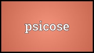 Psicose Meaning [upl. by Nnawaj]