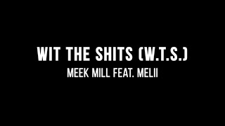 Meek Mill  Wit The Shits WTS ft Melii Lyrics [upl. by Assil]