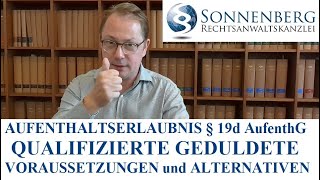 Aufenthaltserlaubnis qualifizierte Geduldete zur Beschäftigung Alle Informationen § 19d AufenthG [upl. by Enajharas]