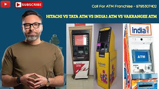 comparison Of Tata Indicash Atm Vs Hitachi Atm Vs Vakrangee Atm Vs India 1 Atm अंतर क्या है [upl. by Pachston]