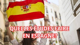 ÉTUDES EN ESPAGNE  Quelles études poursuivre en Espagne [upl. by Delphine391]