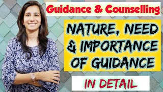 Nature Need Importance of Guidance  Guidance amp Counselling  BEdMEdUGC NET Education [upl. by Gilles]