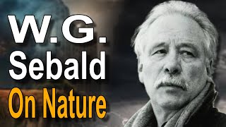 W G Sebald  The Natural History of Destruction [upl. by Oribella]