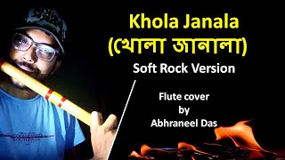 Khola Janala খোলা জানালা  SWAT Band Tahsin Ahmed Flute cover Rock Version by Abhraneel [upl. by Aicnarf]