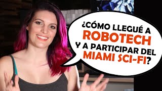 ¿Como llegué a Robotech y al Miami SCIFI [upl. by Sapphira]