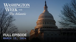 Washington Week with The Atlantic full episode March 15 2024 [upl. by Shoemaker448]