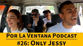 Por La Ventana Podcast  26 Only Jessy [upl. by Risteau]