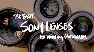 The MUST HAVE Sony Lenses for Wedding Photography [upl. by Ydennek969]