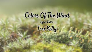 Colors Of The Wind  Tori Kelly  Lyric Video [upl. by Norrab442]