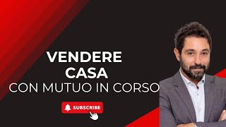 Vendere Casa con mutuo in corso [upl. by Ylrebmik]