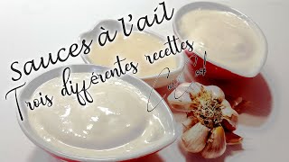 Sauces à l’ail 🧄🧄 Trois différentes recettes 👌👌 [upl. by Iorgo16]