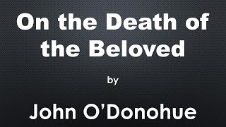 On The Death Of The Beloved  Poem  John ODonohue [upl. by Gee769]