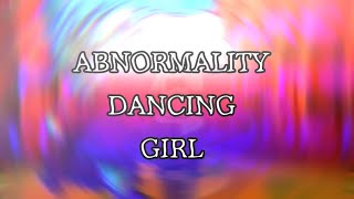 ABNORMALITY DANCING GIRL TWS Bright colors flashing lights blood and horror [upl. by Akayas444]