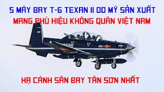 HOT 5 chiếc máy bay huấn luyện T6 Texan II do Mỹ sản xuất mang cờ Việt Nam đã về nước sáng nay [upl. by Alhak]