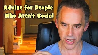 Jordan Peterson  Advice for People Who Arent Social [upl. by Enneillij446]