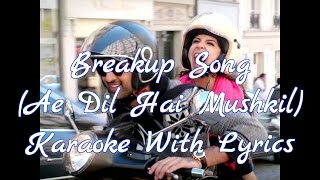 Breakup Song Karaoke with Lyrics• Ae dil hai Mushkil• Yeah Karaoke• [upl. by Asiaj336]