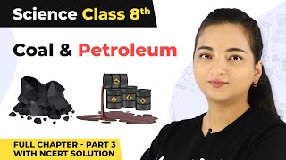 Class 8 Science Chapter 5  Coal And Petroleum Full Chapter Explanation Part 3 with NCERT Solution [upl. by Eiraminot]