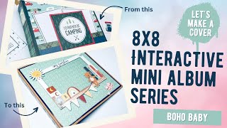 8x8 Interactive Mini Album Series  Part 1 Lets Make a Cover using Boho Baby by Simple Stories [upl. by Nauqes522]