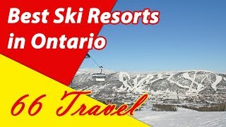 List 5 Best Ski Resorts in Ontario  Skiing in Canada  66Travel [upl. by Arob]