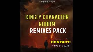 KINGLY CHARACTER RIDDIM REMIXES PACK [upl. by Anuahsat]