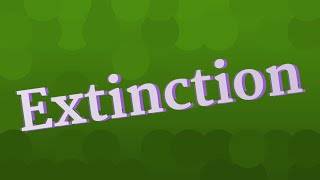 EXTINCTION pronunciation • How to pronounce EXTINCTION [upl. by Dodi]