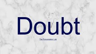 Doubt Pronunciation Doubt Clarified — Do You Pronounce Doubt the Right Way [upl. by Rizzi]