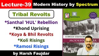 H39 Santhal Rebellion Khond Koli Ramosi Koya amp Bhil Revolts  Spectrum Modern History UPSC [upl. by Ahsenev233]