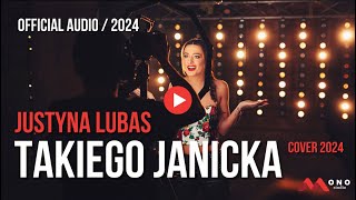 JUSTYNA LUBAS  TAKIEGO JANICKA ┇Audio 2024 ┇Cover  Siklawa TerazMy┇Disco Polo ┇Muzyka góralska [upl. by Utas]