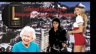 Swiss Luxury Redefined the Opulent Gstaad Palace Hotel  LuxuryBuildz [upl. by Einyaj]