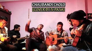 Chaubandi Cholo  Mukti amp Revival  Cover by 5Pasa [upl. by Enniroc]