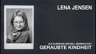 Geraubte Kindheit – Als Kleinkind sexuell missbraucht  Teil 1 Lena Jensen [upl. by Atilehs]