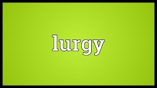 Lurgy Meaning [upl. by Sitruk]