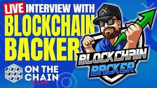 Blockchain Backer  Live Interview ON THE CHAIN [upl. by Imar]