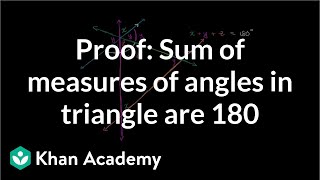 Proof Sum of measures of angles in a triangle are 180  Geometry  Khan Academy [upl. by Roosevelt]