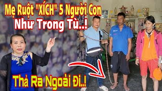 MTQ Giải Cứu 5 Người Con quotXIỀNG XÍCHquot ra khỏi căn phòng biệt giam Hoàn cảnh khó khăn [upl. by Adev]