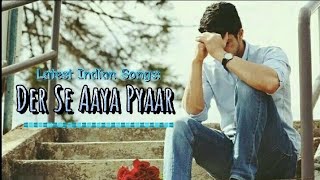 Der Se Aaya Pyaarlatest indian songssad indian songs song hindisong bollywoodsongs music [upl. by Nneb312]