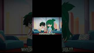 Why do I have to be so ugly  mha x gacha  Izukudeku amp inko midoriya  sad  not my audio [upl. by Urbannai359]