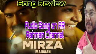 MIRZA SONG REVIEW  MIRZA SONG REACTION MAIDAAN  MIRZA VIDEO SONG EXACT TIMING 🔥  AJAY DEVGN 🔥 [upl. by Ydisac]