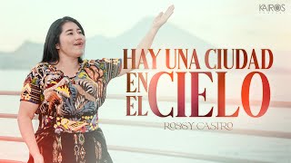 Rossy Castro  Hay Una Ciudad En El Cielo Videoclip Oficial [upl. by Iegres496]