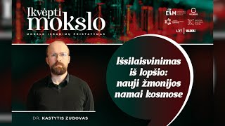 Išsilaisvinimas iš lopšio nauji žmonijos namai kosmose dr Kastytis Zubovas  „Įkvėpti mokslo“ 1 [upl. by Lorrac]