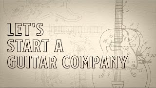 Lets Start A Guitar Company  Dipped In Tone Episode 13 [upl. by Adnawuj]