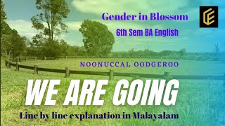 We Are Going Poem Noonuccal Oodgeroo  Gender in Blossom 6th Sem BA EnglishCalicut University [upl. by Nottus339]